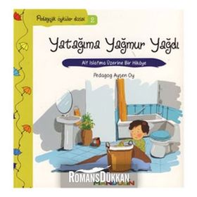 YATAĞIMA YAĞMUR YAĞDI ALT ISLATMA ÜZERİNE BIR HIKÂYE - AYŞEN OY