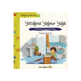 Yatağıma Yağmur Yağdı - Pedagojik Öyküler Dizisi 2