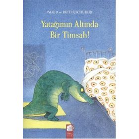 Yatağımın Altında Bir Timsah - ingrid ve dieter schubert Dieter Schubert