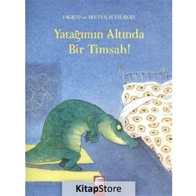Yatağımın Altında Bir Timsah - ingrid ve dieter schubert Dieter Schubert