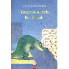 Yatağımın Altında Bir Timsah - ingrid ve dieter schubert Dieter Schubert