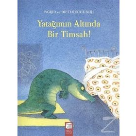 Yatağımın Altında Bir Timsah - ingrid ve dieter schubert Dieter Schubert
