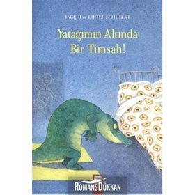 Yatağımın Altında Bir Timsah - ingrid ve dieter schubert Dieter Schubert