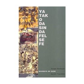 YATAK ODASINDA FELSEFE - MARQUIS DE SADE