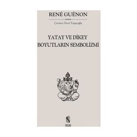 Yatay ve Dikey Boyutların Sembolizmi - Rene Guenon