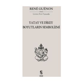 Yatay ve Dikey Boyutların Sembolizmi - Rene Guenon