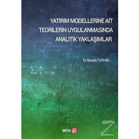 Yatırım Modellerine Ait Teorilerin Uygulanmasında Analitik Yaklaşımlar Beta Yayınları