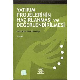 YATIRIM PROJELERININ HAZIRLANMASI VE DEĞERLENDİRİLMESİ - BAHAETTIN BALÇIK