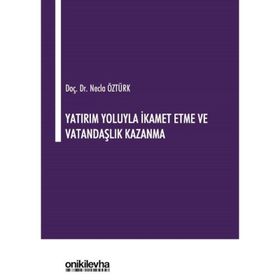 Yatırım Yoluyla İkamet Etme ve Vatandaşlık Kazanma - Necla Öztürk