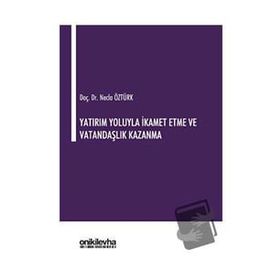 Yatırım Yoluyla İkamet Etme ve Vatandaşlık Kazanma - Necla Öztürk
