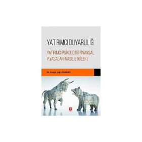 Yatırımcı Duyarlılığı Yatırımcı Psikolojisi Finansal Piyasaları Nasıl Etkiler? Ekin Yayınevi