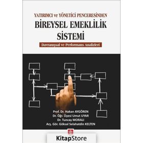 Yatırımcı ve Yönetici Penceresinden Bireysel Emeklilik Sistemi - Göksel Selahattin