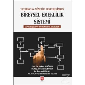 Yatırımcı ve Yönetici Penceresinden Bireysel Emeklilik Sistemi - Göksel Selahattin