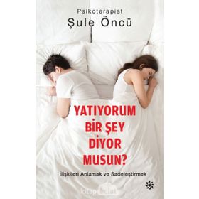 Yatıyorum Bir Şey Diyor Musun - Şule Öncü