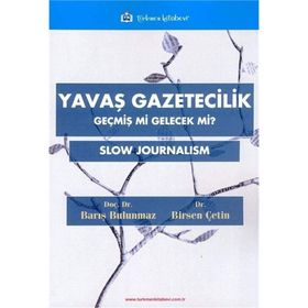 Yavaş Gazetecilik - Geçmiş mi Gelecek mi - Birsen Çetin