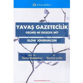 Yavaş Gazetecilik - Geçmiş mi Gelecek mi - Birsen Çetin