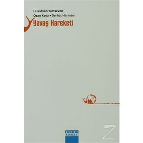 YAVAŞ HAREKETI - H. RIDVAN YURTSEVEN;OZAN KAYA;SERHAT HARMAN