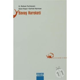 YAVAŞ HAREKETI - H. RIDVAN YURTSEVEN;OZAN KAYA;SERHAT HARMAN
