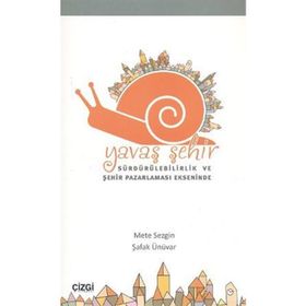 YAVAŞ ŞEHİR SÜRDÜRÜLEBİLİRLİK VE ŞEHİR PAZARLAMASI EKSENINDE - METE SEZGIN;ŞAFAK ÜNÜVAR