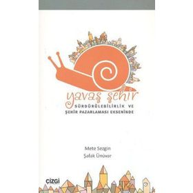YAVAŞ ŞEHİR SÜRDÜRÜLEBİLİRLİK VE ŞEHİR PAZARLAMASI EKSENINDE - METE SEZGIN;ŞAFAK ÜNÜVAR