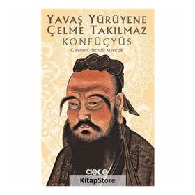 Yavaş Yürüyene Çelme Takılmaz-Konfüçyüs