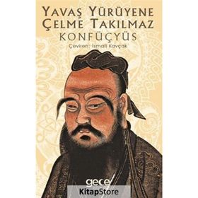 Yavaş Yürüyene Çelme Takılmaz-Konfüçyüs
