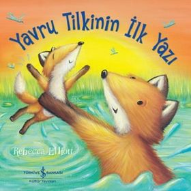 Yavru Tilkinin İlk Yazı - Rebecca Elliott