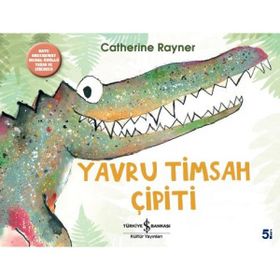 Yavru Timsah Çipiti - Catherine Rayner