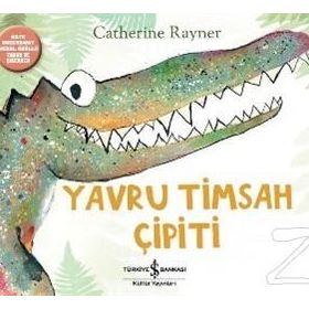 Yavru Timsah Çipiti - Catherine Rayner