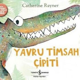 Yavru Timsah Çipiti - Catherine Rayner