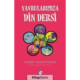Yavrularımıza Din Dersi - Ahmet Hamdi Akseki