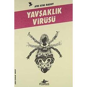 YAVŞAKLIK VİRÜSÜ ATEŞLİ KITAPLAR: GENÇLİK - ATEŞ İLYAS BAŞSOY