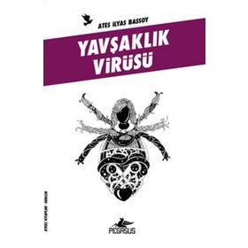 YAVŞAKLIK VİRÜSÜ ATEŞLİ KITAPLAR: GENÇLİK - ATEŞ İLYAS BAŞSOY