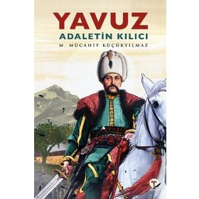 Yavuz: Adaletin Kılıcı - M. Mücahit Küçükyılmaz