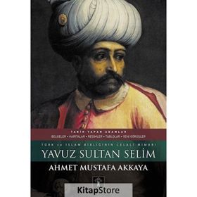Yavuz Sultan Selim - Ahmet Mustafa Akkaya