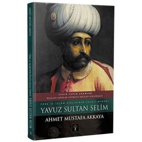 Yavuz Sultan Selim - Ahmet Mustafa Akkaya