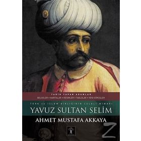 Yavuz Sultan Selim - Ahmet Mustafa Akkaya