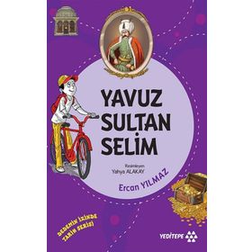 Yavuz Sultan Selim - Dedemin İzinde Tarih Serisi - Ercan Yılmaz