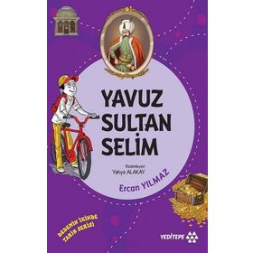 Yavuz Sultan Selim - Dedemin İzinde Tarih Serisi - Ercan Yılmaz