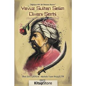 Yavuz Sultan Selim Divanı Şerhi - Sibel Üst Erdem
