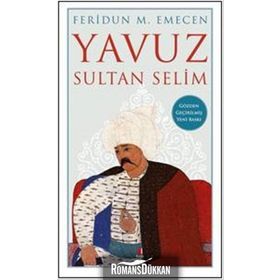 Yavuz Sultan Selim - Feridun Emecen