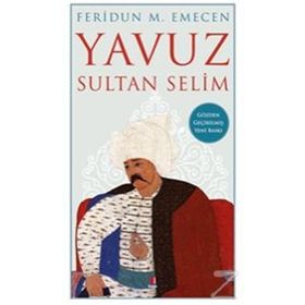 Yavuz Sultan Selim - Feridun Emecen