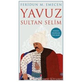 Yavuz Sultan Selim - Feridun Emecen