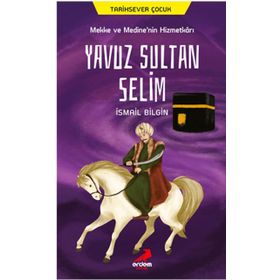 Yavuz Sultan Selim - İsmail Bilgin