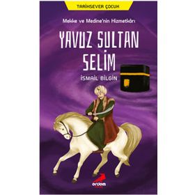 Yavuz Sultan Selim - İsmail Bilgin