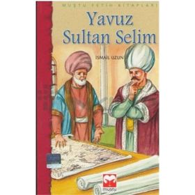 Yavuz Sultan Selim - İsmail Bilgin