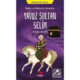 Yavuz Sultan Selim - İsmail Bilgin