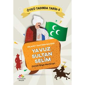 Yavuz Sultan Selim - Öykü Tadında Tarih-3 - Emrah Bilge Merdivan