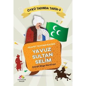 Yavuz Sultan Selim - Öykü Tadında Tarih-3 - Emrah Bilge Merdivan