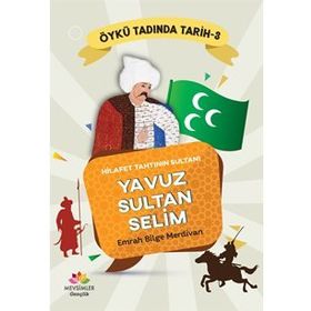 Yavuz Sultan Selim - Öykü Tadında Tarih-3 - Emrah Bilge Merdivan